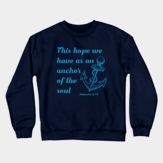 This hope we have as an anchor of the soul - bible verse - quote Hebrews 6:19 Jesus God worship witness Christian design Crewneck Sweatshirt by Mummy_Designs